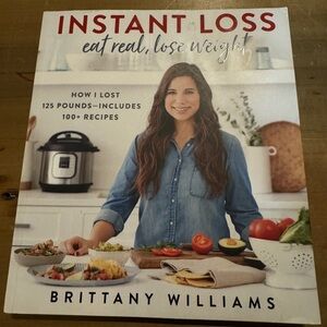 Instant Loss: Eat Real, Lose Weight by Brittany Williams paperback